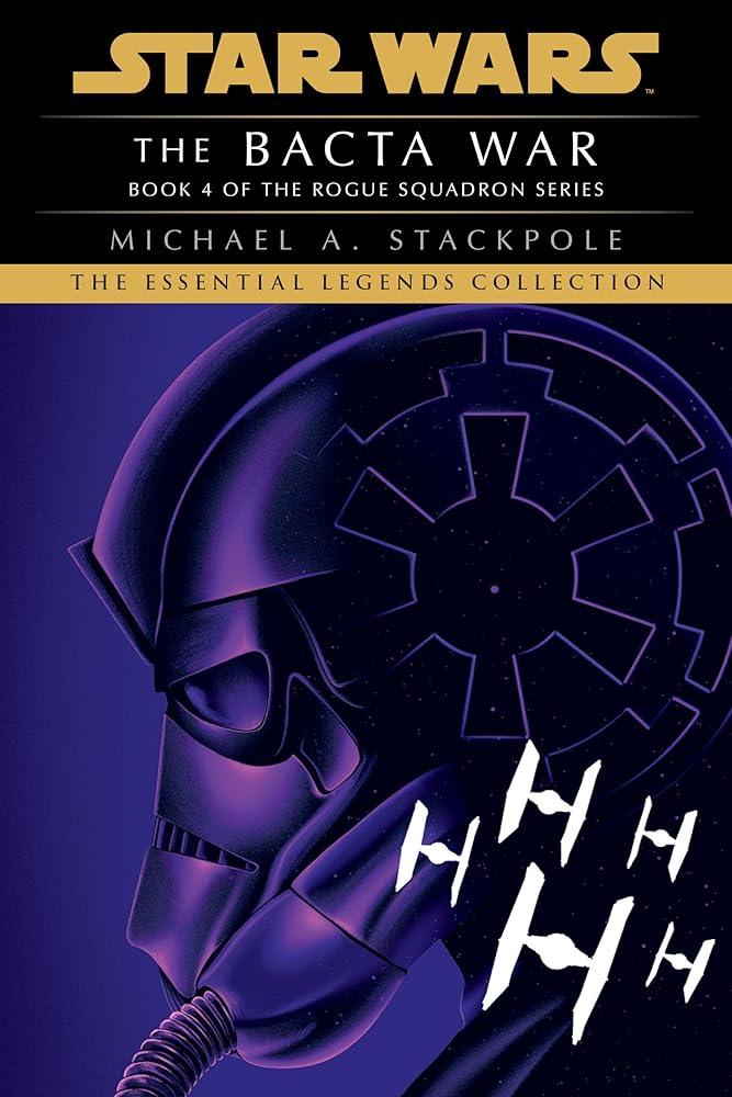 The Bacta War: Star Wars Legends (Rogue Squadron) (Star Wars: Rogue Squadron- Legends)