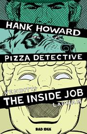 HANK HOWARD, PIZZA DETECTIVE THE INSIDE JOB #1 (ONE SHOT) CVR A DAVID LAPHAM